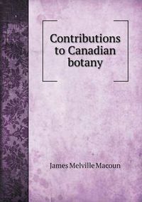 Cover image for Contributions to Canadian botany