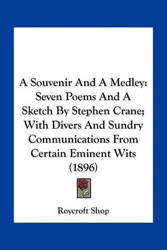 Cover image for A Souvenir and a Medley: Seven Poems and a Sketch by Stephen Crane; With Divers and Sundry Communications from Certain Eminent Wits (1896)