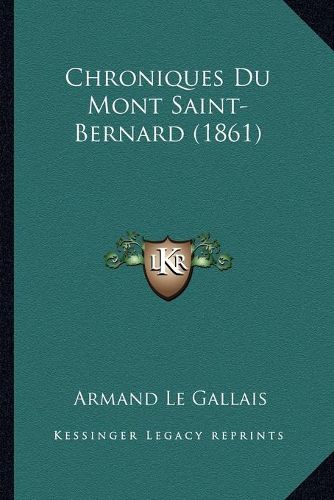 Cover image for Chroniques Du Mont Saint-Bernard (1861)