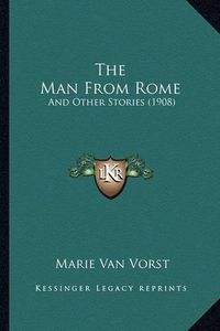 Cover image for The Man from Rome: And Other Stories (1908)