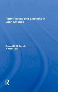 Cover image for Party Politics and Elections in Latin America