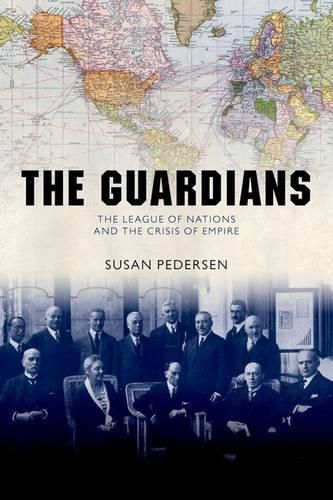 Cover image for The Guardians: The League of Nations and the Crisis of Empire