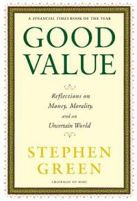 Cover image for Good Value: Reflections on Money, Morality and an Uncertain World