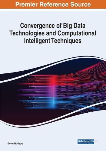 Cover image for Convergence of Big Data Technologies and Computational Intelligent Techniques