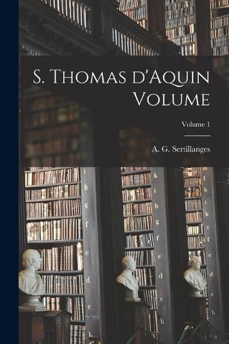 Cover image for S. Thomas d'Aquin Volume; Volume 1