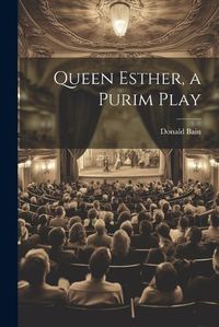 Cover image for Queen Esther, a Purim Play