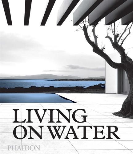 Cover image for Living on Water: Contemporary Houses Framed By Water