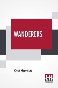 Cover image for Wanderers: Translated From The Norwegian By W. W. Worster With An Introduction By Edwin Bjoerkman