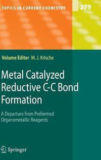 Cover image for Metal Catalyzed Reductive C-C Bond Formation: A Departure from Preformed Organometallic Reagents