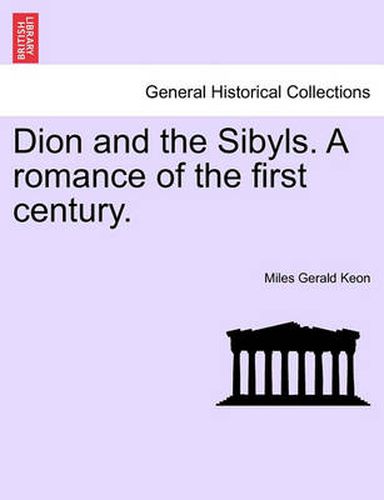 Cover image for Dion and the Sibyls. a Romance of the First Century. Vol. II