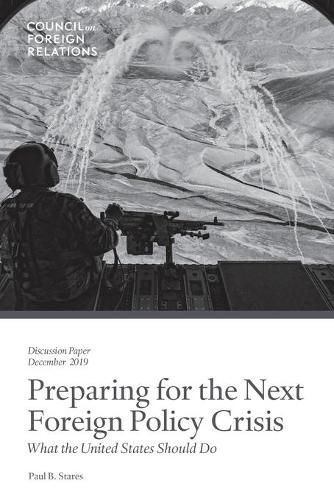 Cover image for Preparing for the Next Foreign Policy Crisis: What the United States Should Do