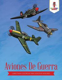 Cover image for Aviones De Guerra: Libro Para Colorear Para Adultos Mayores