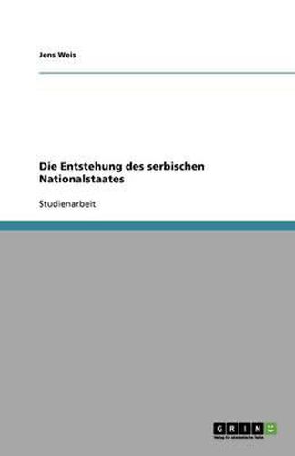 Cover image for Die Entstehung des serbischen Nationalstaates