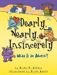 Cover image for Dearly Nearly Insincerely: What is An Adverb?