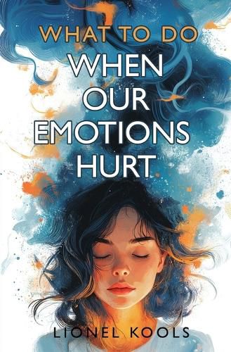 Cover image for What To Do When Our Emotions Hurt