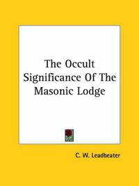 Cover image for The Occult Significance of the Masonic Lodge