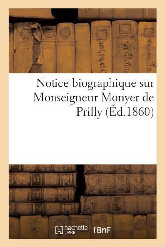 Cover image for Notice Biographique Sur Monseigneur Monyer de Prilly