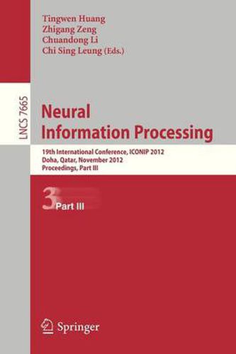 Cover image for Neural Information Processing: 19th International Conference, ICONIP 2012, Doha, Qatar, November 12-15, 2012, Proceedings, Part III