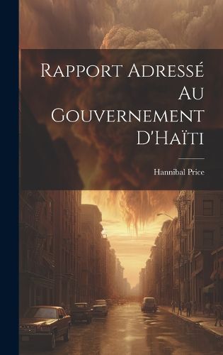 Cover image for Rapport Adresse Au Gouvernement D'Haiti