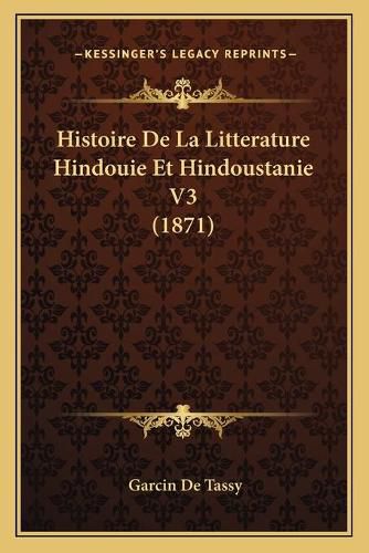 Cover image for Histoire de La Litterature Hindouie Et Hindoustanie V3 (1871)