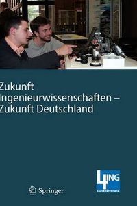 Cover image for Zukunft Ingenieurwissenschaften - Zukunft Deutschland: Beitrage Einer 4ing-Fachkonferenz Und Der Ersten Gemeinsamen Plenarversammlung Der 4ing-Fakultatentage Am 14. Und 15.07.2008 an Der Rwth Aachen