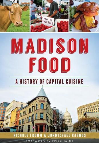 Madison Food: A History of Capital Cuisine