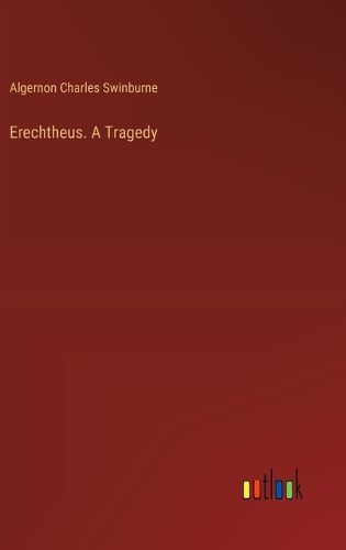 Erechtheus. A Tragedy