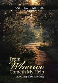Cover image for From Whence Cometh My Help: A Journey Through Grief