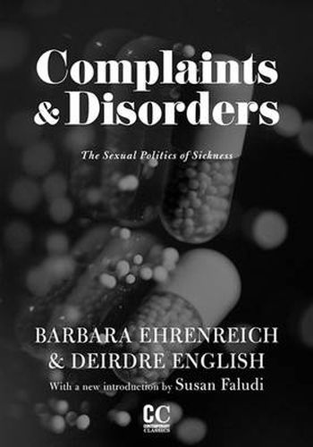 Cover image for Complaints And Disorders: The Sexual Politics of Sickness