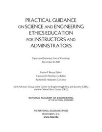 Cover image for Practical Guidance on Science and Engineering Ethics Education for Instructors and Administrators: Papers and Summary from a Workshop December 12, 2012