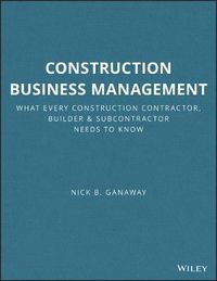 Cover image for Construction Business Management: What Every Construction Contractor, Builder and Subcontractor Needs to Know