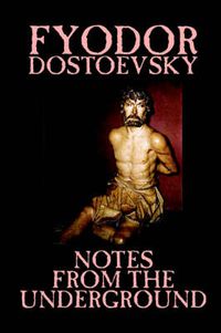 Cover image for Notes from the Underground by Fyodor Mikhailovich Dostoevsky, Fiction, Classics, Literary