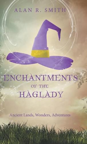 Enchantments of the Haglady: Ancient Lands, Wonders, Adventures