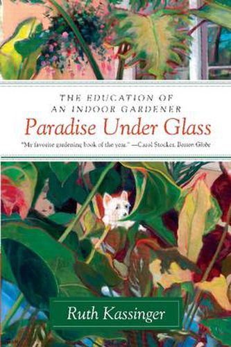 Cover image for Paradise Under Glass: The Education of an Indoor Gardener