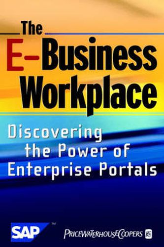 Cover image for The E-business Workplace: Discovering the Power of Enterprise Portals