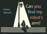 Cover image for Can You Find My Robot's Arm?