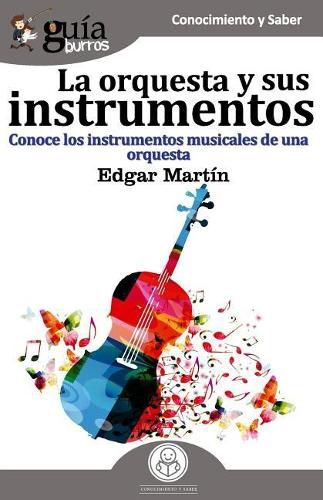 Cover image for GuiaBurros La orquesta y sus instrumentos: Conoce los instrumentos musicales de una orquesta