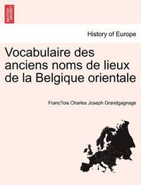 Cover image for Vocabulaire Des Anciens Noms de Lieux de La Belgique Orientale