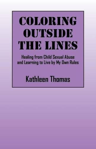 Coloring Outside the Lines: Healing from Child Sexual Abuse and Learning to Live by My Own Rules