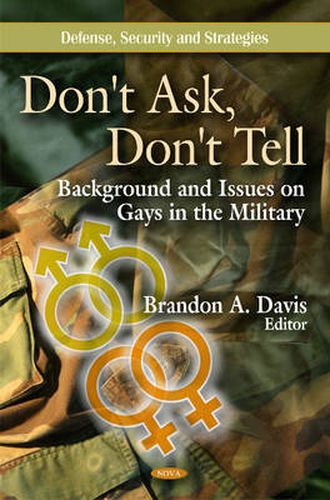 Cover image for Don't Ask, Don't Tell: Background & Issues on Gays in the Military