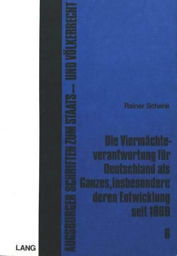 Die Viermaechteverantwortung Fuer Deutschland ALS Ganzes, Insbesondere Deren Entwicklung Seit 1969