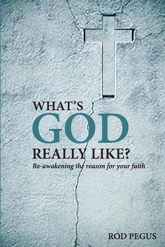 Cover image for What's God Really Like?: Re-Awakening the Reason for Your Faith