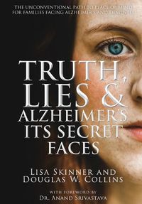 Cover image for Truth, Lies & Alzheimer's: Its Secret Faces