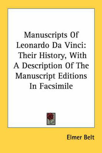 Cover image for Manuscripts of Leonardo Da Vinci: Their History, with a Description of the Manuscript Editions in Facsimile