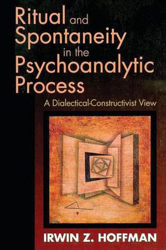 Cover image for Ritual and Spontaneity in the Psychoanalytic Process: A Dialectical-Constructivist View