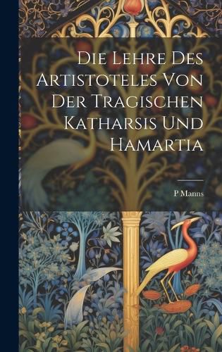 Cover image for Die Lehre Des Artistoteles Von Der Tragischen Katharsis Und Hamartia