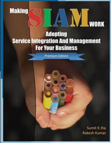 Cover image for Making SIAM Work: Adopting Service Integration And Management For Your Business (Premium Edition)