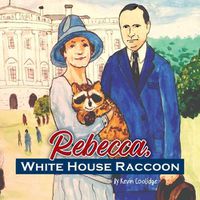 Cover image for Rebecca, White House Raccoon