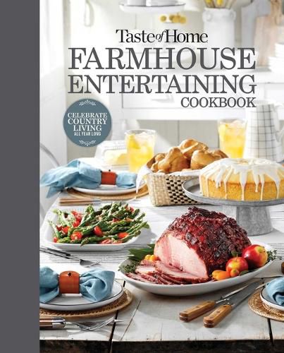 Cover image for Taste of Home Farmhouse Entertaining Cookbook: Invite Family and Friends to Celebrate All Year Long