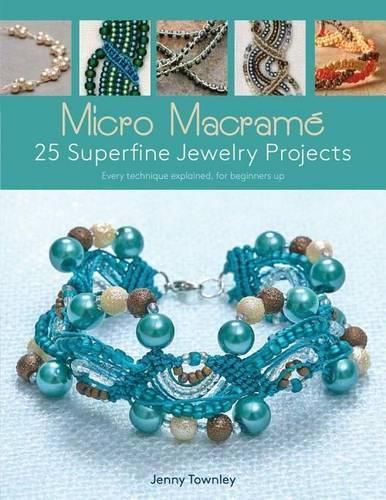 Micro Macrame 25 Superfine Jewelry Projects: Every Technique Explained, for Beginners Up